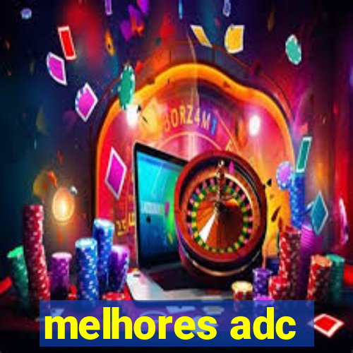 melhores adc